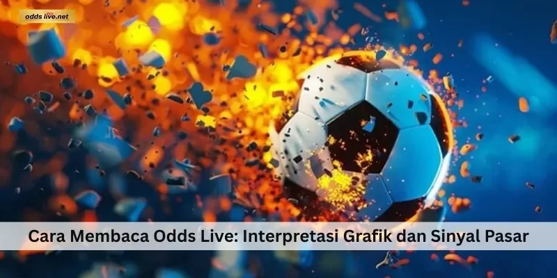 Waktu Terbaik Membaca Odds dalam Sehari untuk Taruhan Bola yang Lebih Akurat 2 Cara Membaca Odds Live: Interpretasi Grafik dan Sinyal Pasar