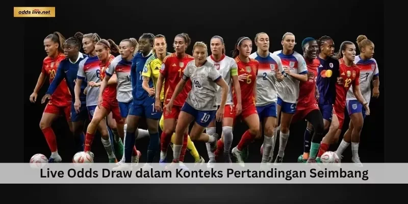 Draws 44 Live Odds Draw dalam Konteks Pertandingan Seimbang